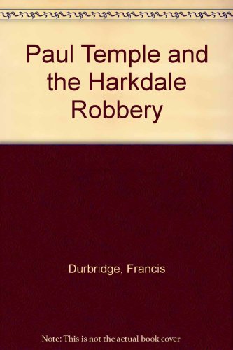 9781405685566: Paul Temple and the Harkdale Robbery