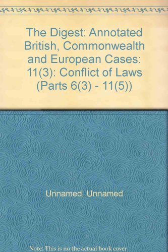 Beispielbild fr The Digest: Annotated British, Commonwealth and European Cases: 11(3): Conflict of Laws (Parts 6(3) - 11(5)) zum Verkauf von PsychoBabel & Skoob Books