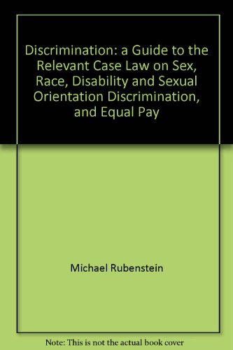 9781405707787: Discrimination: a Guide to the Relevant Case Law on Sex, Race, Disability and Sexual Orientation Discrimination, and Equal Pay