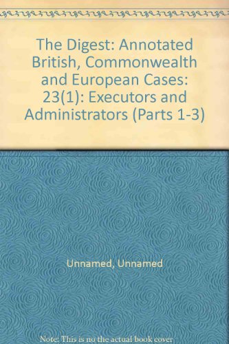 Beispielbild fr The Digest: Annotated British, Commonwealth and European Cases: 23(1): Executors and Administrators (Parts 1-3) zum Verkauf von PsychoBabel & Skoob Books