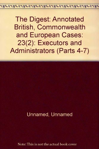 Beispielbild fr The Digest: Annotated British, Commonwealth and European Cases: 23(2): Executors and Administrators (Parts 4-7) zum Verkauf von PsychoBabel & Skoob Books