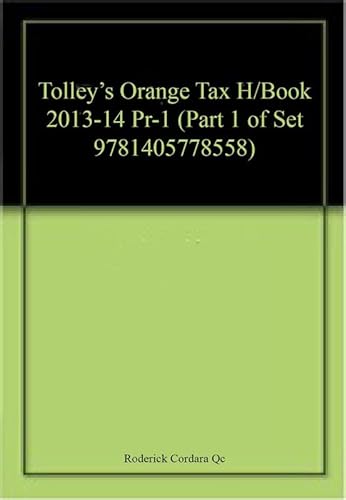 9781405778565: Tolley's Orange Tax H/Book 2013-14 Pr-1 (Part 1 of Set 9781405778558)