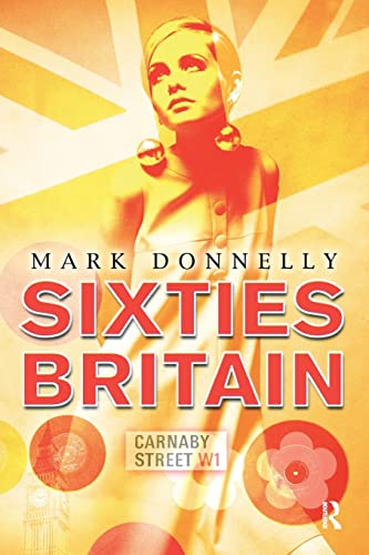 Beispielbild fr Sixties Britain: Culture, Society and Politics zum Verkauf von WorldofBooks