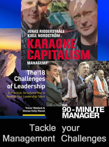 Tackle Your Management Challenges: WITH Karaoke Capitalism - Managing for Mankind AND The 18 Challenges of Leadership - A Practical, Structured Way to ... Lessons from the Sharp End of Management (9781405807197) by Brady, Chris; Bolchover, David; Nordstrom, Kjell; Ridderstrale, Jonas; Waldock, Trevor; Kelly-Rawat, Shenaz