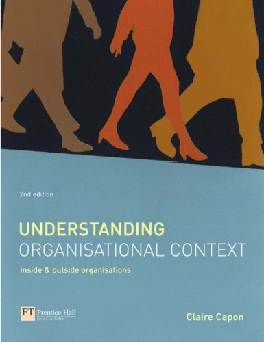 Online Course Pack: Understanding Organisational Context with OneKey CourseCompass Access Card: Capon, Understanding Organisational Context 2e: AND OneKey CourseCompass Access Card (9781405810302) by Claire Capon