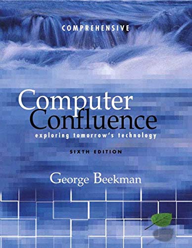 Computer Confluence: Comprehensive and Student CD: AND Business Information Systems, Technology, Development and Management in the E-business (9781405817769) by George Beekman; Paul Bocij