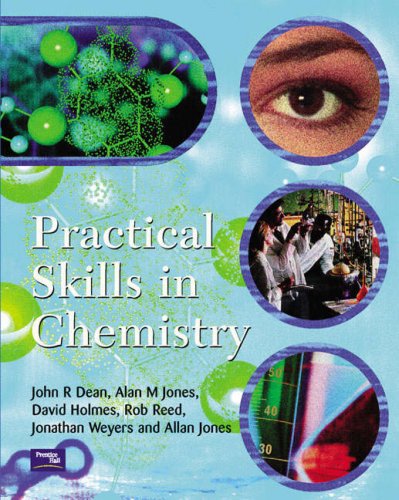 Chemistry: AND Practical Skills in Chemistry: An Introduction to Organic, Inorganic and Physical Chemistry (9781405825696) by Catherine Housecroft; John Dean