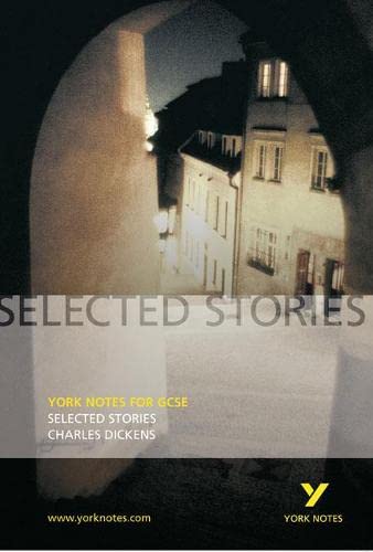 Stock image for York Notes on Charles Dickens: Selected Stories (A Christmas Carol, The Signalman, The Poor Relation's Story) for sale by Goldstone Books