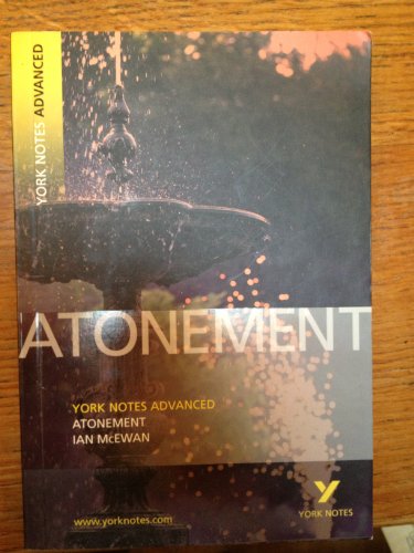 9781405835619: Atonement: York Notes Advanced everything you need to catch up, study and prepare for and 2023 and 2024 exams and assessments: everything you need to ... prepare for 2021 assessments and 2022 exams