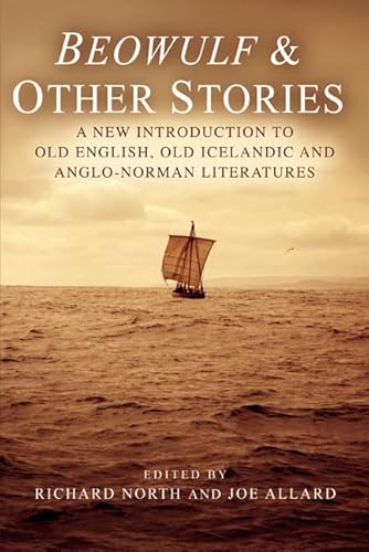 Beowulf' and Other Stories: A New Introduction to Old English, Old Icelandic and Anglo-Norman Literatures - North, R and Allard, J (eds)