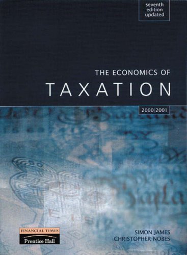 The Economics of Taxation Updated for 2002/03: AND Taxation, Finance Act 2005 (11th Revised Edition): Principles, Policy and Practice (9781405838863) by Simon James