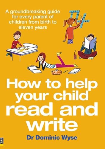 Stock image for How to Help your Child Read and Write: A groundbreaking guide for every parent of children from birth to eleven years for sale by WorldofBooks