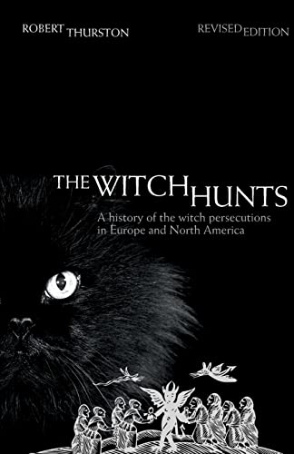 Beispielbild fr The Witch Hunts: A History of the Witch Persecutions in Europe and North America zum Verkauf von Blackwell's