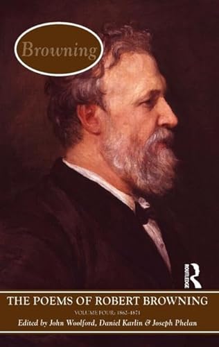 The Poems of Browning: Volume Four: 1862 - 1871 (Longman Annotated English Poets) (9781405845960) by Woolford, John; Karlin, Daniel; Phelan, Joseph