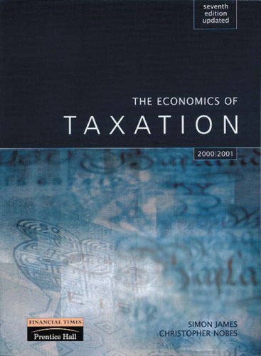 The Economics of Taxation Updated for 2002/03: AND Taxation, Finance Act 2006: Principles, Policy and Practice (9781405854498) by Simon James; Christopher Nobes; Alan Melville