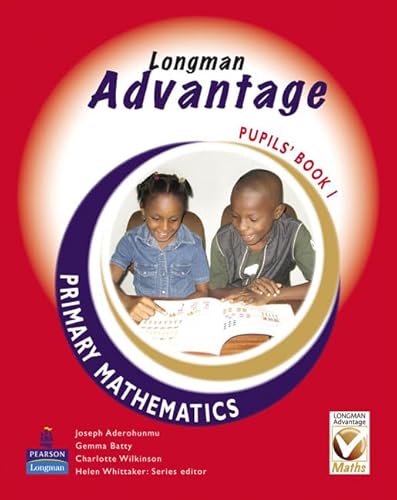 Advantage Primary Maths Pupil's Book 1 Nigeria (Longman Advantage JSS Mathematics for Nigeria) (9781405869102) by Wilkinson, Charlotte; Batty, Gemma; Whittaker, Helen; Aderohunmu, Mr Joseph