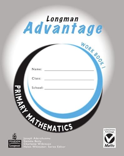 Advantage Primary Maths Workbook 1 Nigeria (Longman Advantage JSS Mathematics for Nigeria) (9781405869300) by Whittaker, Helen; Batty, Gemma; Wilkinson, Charlotte; Aderohunmu, Mr Joseph