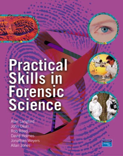 Forensic Science: AND Practical Skills in Forensic Science (9781405883238) by Andrew R.W. Jackson; Julie M Jackson; Alan M Langford; John Dean; Rob Reed; David Holmes; Jonathan Weyers