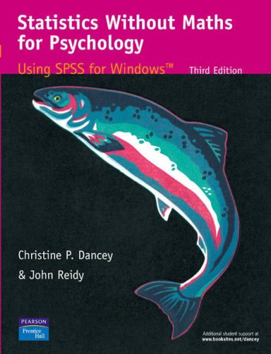 Statistics without Maths for Psychology: AND Personality, Individual Differences and Intelligence` (9781405888417) by Christine P. Dancey; John Maltby; Ann Macaskill; Liz Day; John Reidy