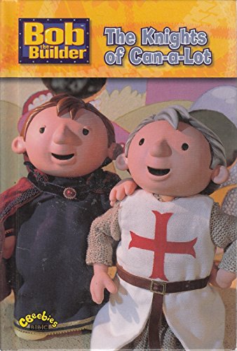 Stock image for Bob the Builder: Knights of Can-a-Lot ("Bob the Builder" S.) for sale by AwesomeBooks