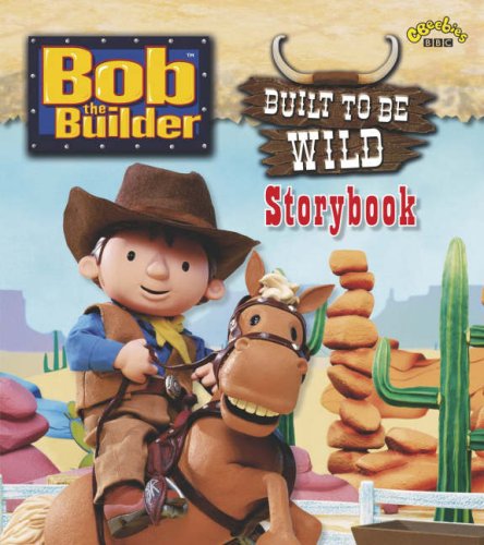 Stock image for Bob the Builder: Built to be Wild Story ("Bob the Builder" S.) for sale by WorldofBooks