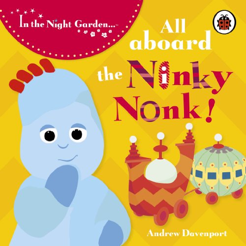 Beispielbild fr In the Night Garden: All Aboard the Ninky Nonk: Igglepiggle: Story 1 zum Verkauf von BooksRun