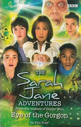 Imagen de archivo de Eye of the Gorgon - Sarah Jane Adventures - From The Makers Of Doctor Who. No.3 - BBC Childrens Books: Bk. 3 a la venta por WorldofBooks