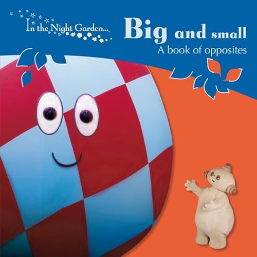 in the night garden: big and small: a book of opposites (9781405904193) by Unknown Author