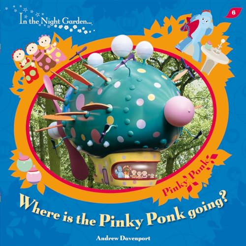 9781405904766: In The Night Garden: Where is the Pinky Ponk Going?: No. 46