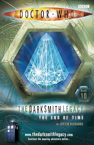 The End of Time (Doctor Who: The Darksmith Legacy, No. 10) (9781405905220) by Justin Richards