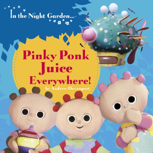 Stock image for In the Night Garden: Pinky Ponk Juice Everywhere!: 119 for sale by WorldofBooks
