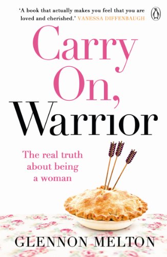 9781405910507: Carry On, Warrior: The real truth about being a woman