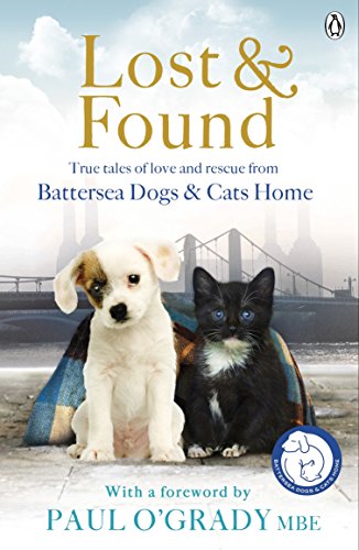 Imagen de archivo de Lost and Found: True tales of love and rescue from Battersea Dogs & Cats Home a la venta por AwesomeBooks