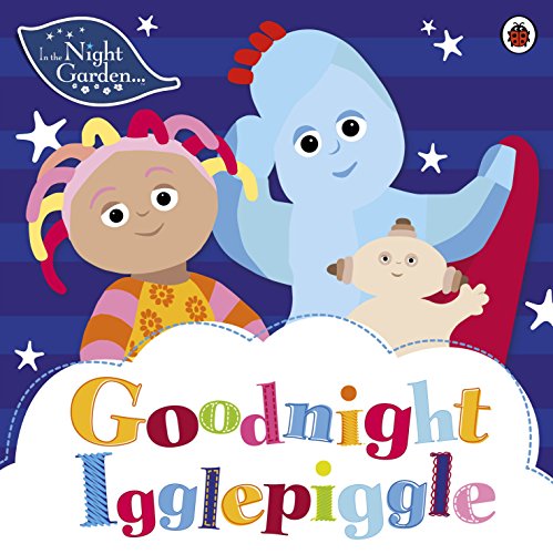 Beispielbild fr In the Night Garden: Goodnight Igglepiggle zum Verkauf von ThriftBooks-Dallas
