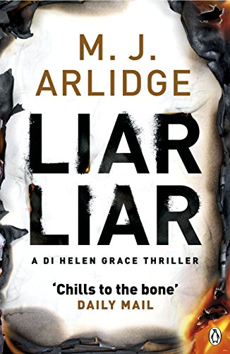 Liar Liar: DI Helen Grace 4: DI Helen Grace 04 (Detective Inspector Helen Grace) - Arlidge, M. J.