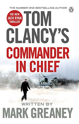 Imagen de archivo de Tom Clancy's Commander-in-Chief: INSPIRATION FOR THE THRILLING AMAZON PRIME SERIES JACK RYAN a la venta por WorldofBooks