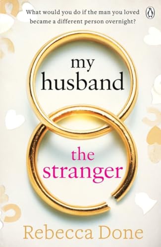 My Husband the Stranger: An emotional page-turner with a shocking twist you'll never see coming - Done, Rebecca