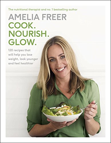 Imagen de archivo de Cook. Nourish. Glow.: 120 recipes to help you lose weight, look younger, and feel healthier a la venta por WorldofBooks