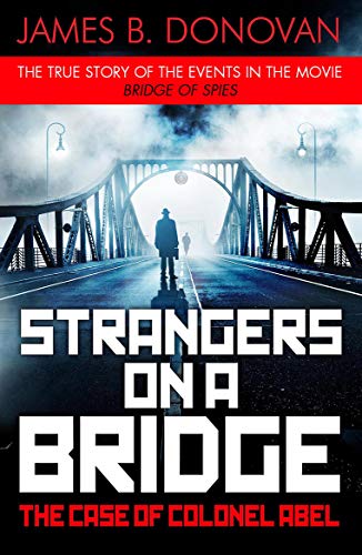 Imagen de archivo de Strangers on a Bridge: The Case of Colonel Abel a la venta por WorldofBooks