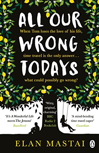 Beispielbild fr All Our Wrong Todays: A BBC Radio 2 Book Club Choice 2017 zum Verkauf von WorldofBooks