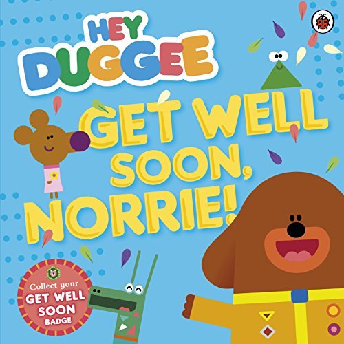 9781405928656: Hey Duggee: Get Well Soon, Norrie! by (2015-10-01)