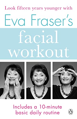 Stock image for Eva Fraser's Facial Workout: Look Fifteen Years Younger with this Easy Daily Routine for sale by WorldofBooks