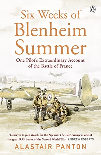 9781405936743: Six Weeks of Blenheim Summer: One Pilot’s Extraordinary Account of the Battle of France