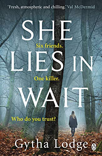 9781405938488: SHE LIES IN WAIT: SIX FRIENDS. ONE KILLER. WHO DO YOU TRUST?