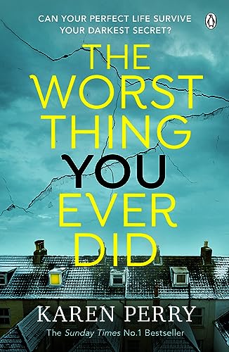9781405945264: The Worst Thing You Ever Did: The gripping new thriller from Sunday Times bestselling author Karen Perry