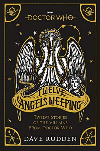 Stock image for Doctor Who: Twelve Angels Weeping: Twelve stories of the villains from Doctor Who for sale by WorldofBooks