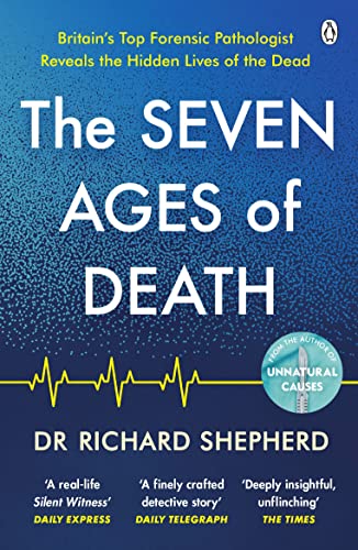 Stock image for The Seven Ages of Death: A Forensic Pathologist's Journey Through Life for sale by Ryde Bookshop Ltd