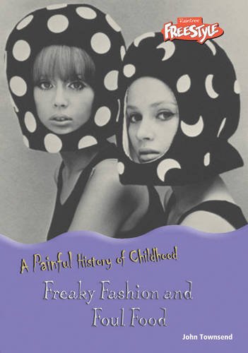 9781406200836: Freaky Fashion and Foul Food (A Painful History of Childhood)