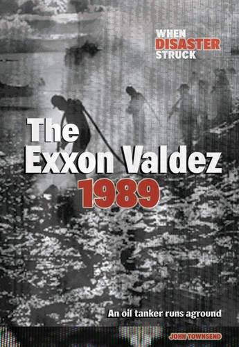 9781406203028: Exxon Valdez (When Disaster Struck)
