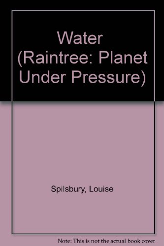 Stock image for Water (Raintree: Planet Under Pressure) (Raintree: Planet Under Pressure) for sale by MusicMagpie